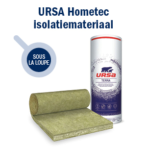 SOUS LA LOUPE : Matériau isolant URSA Hometec